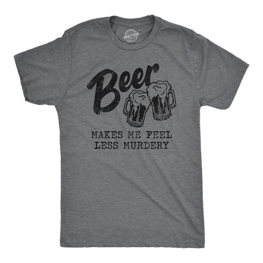 Mens Beer Makes Me Feel Less Murdery T Shirt Funny Drinking Joke Graphic Novelty Tee Mens Funny T Shirts Cool Slimming...