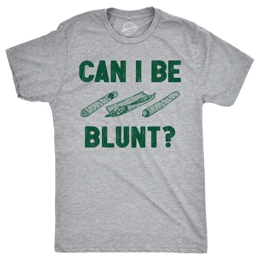Mens Can I Be Blunt T Shirt Funny 420 Weed Pot Smokers Joke Tee For Guys Hoodie, Sweatshirt | WearSparks.com
