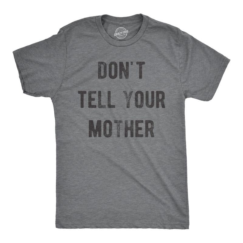 Mens Dont Tell Your Mother T Shirt Funny Parenting Secret Joke Tee For Guys Mens Funny T Shirts Cool Tees Soft Stylish...
