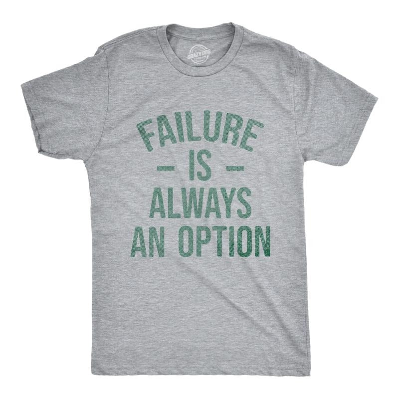 Mens Failure Is Always An Option T Shirt Funny Unmotivating Joke Tee for Guys Mens Funny T Shirts Cool Tees Soft Stylish...