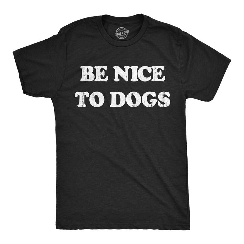 Mens Funny T Shirts Be Nice to Dogs Sarcastic Puppy Lovers Graphic Tee For Men Mens Funny T Shirts Cool Tees Soft Stylish...