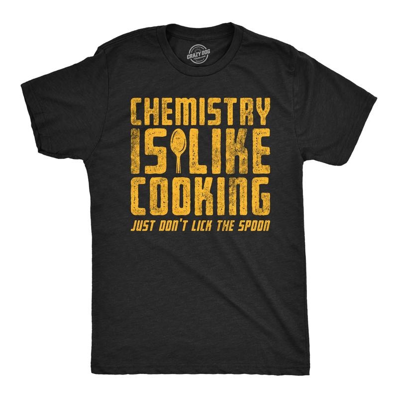 Mens Funny T Shirts Chemistry Is Like Cooking Just Dont Lick The Spoon Sarcastic Tee For Men Mens Funny T Shirts Cool...