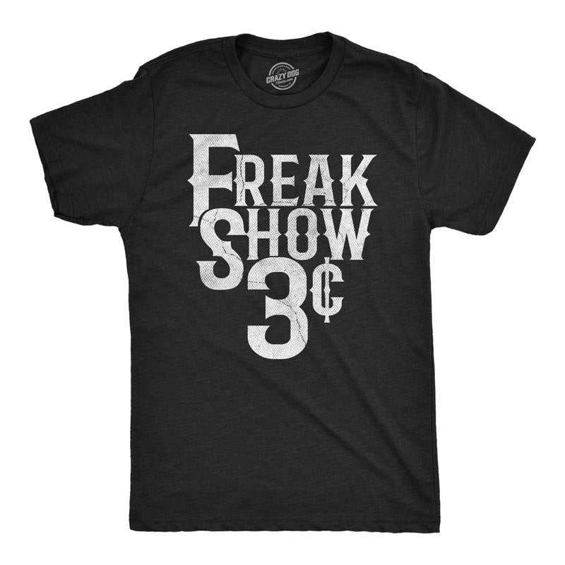 Mens Funny T Shirts Freak Show 3 Cents Sarcastic Circus Graphic Novelty Tee for Men Mens Funny T Shirts Cool Tees Soft...
