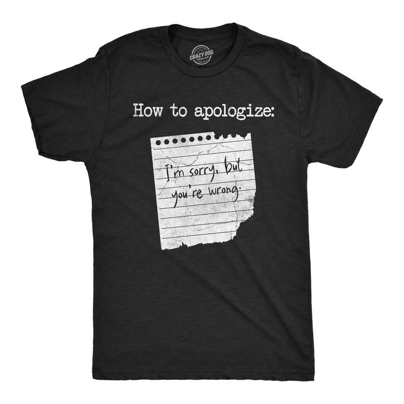 Mens Funny T Shirts How To Apologize Im Sorry But Youre Wrong Sarcastic Note Graphic Novelty Tee For Men Mens Funny T...