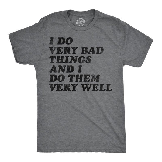 Mens Funny T Shirts I Do Very Bad Things And I Do Them Well Sarcastic Tee For Men Mens Funny T Shirts Cool Tees Soft...