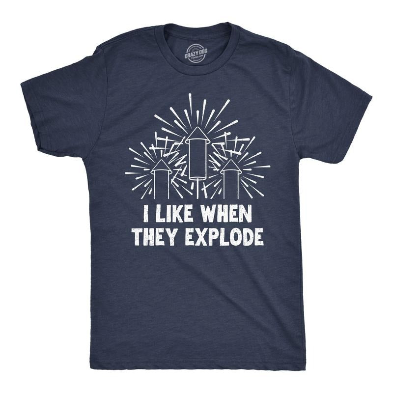 Mens Funny T Shirts I Like When They Explode Sarcastic Fourth Of July Fireworks Graphic Novelty Tee For Men Mens Funny T...