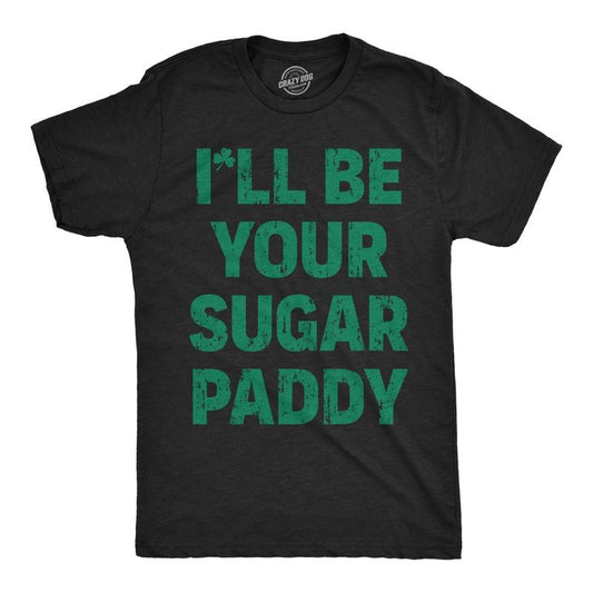 Mens Funny T Shirts Ill Be Your Sugar Paddy Sarcastic St Patricks Day Novelty Tee For Men Mens Funny T Shirts Cool Tees...