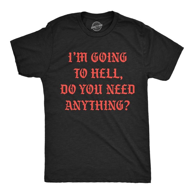 Mens Funny T Shirts Im Going To Hell Do You Need Anything Sarcastic Novelty Tee For Men Mens Funny T Shirts Cool Tees...