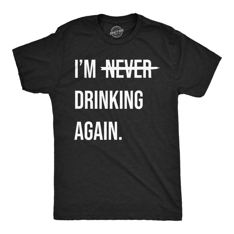Mens Funny T Shirts Im Never Drinking Again Sarcastic Partying Tee for Men Mens Funny T Shirts Cool Tees Soft Stylish...