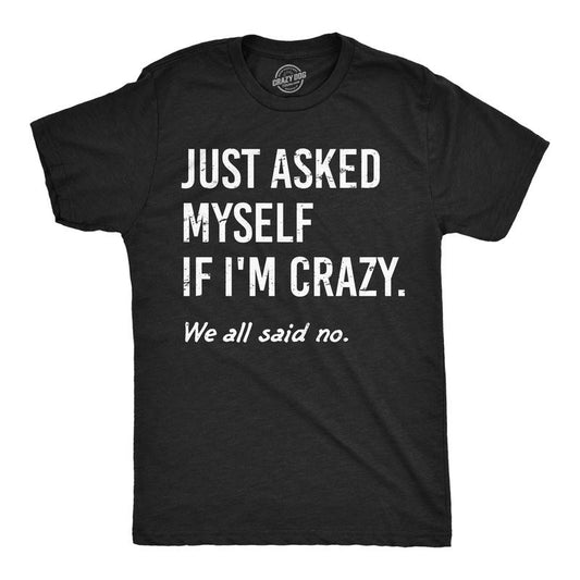 Mens Funny T Shirts Just Asked Myself If Im Crazy Sarcastic Graphic Novelty Tee For Men Mens Funny T Shirts Cool Tees...