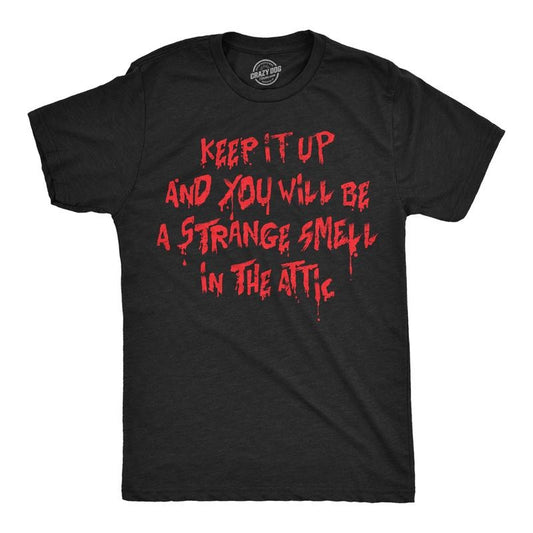 Mens Funny T Shirts Keep It Up And You Will Be A Strange Smell In The Attic Sarcastic Tee For Men Mens Funny T Shirts...