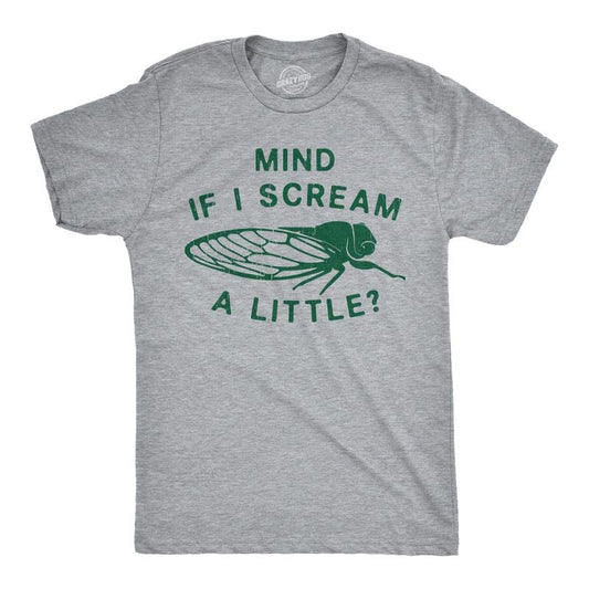 Mens Funny T Shirts Mind If I Scream A Little Sarcastic Cicada Graphic Tee For Men Mens Funny T Shirts Cool Tees Soft...