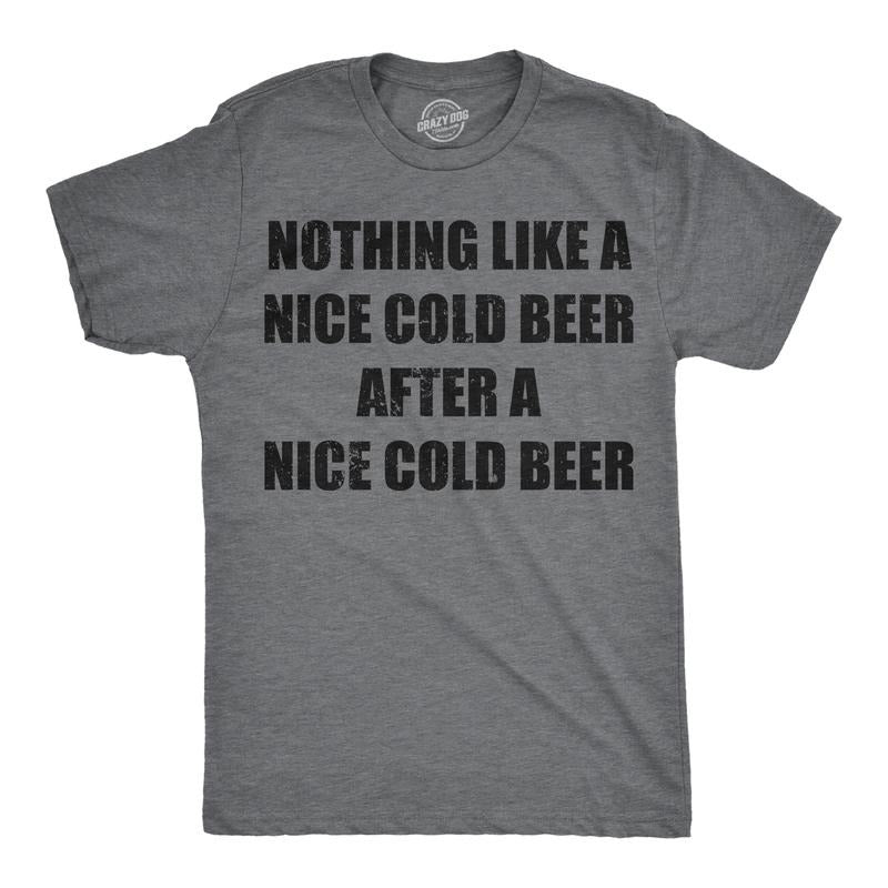 Mens Funny T Shirts Nothing Like A Nice Cold Beer After A Nice Cold Beer Drinking Tee for Men Mens Funny T Shirts Cool...