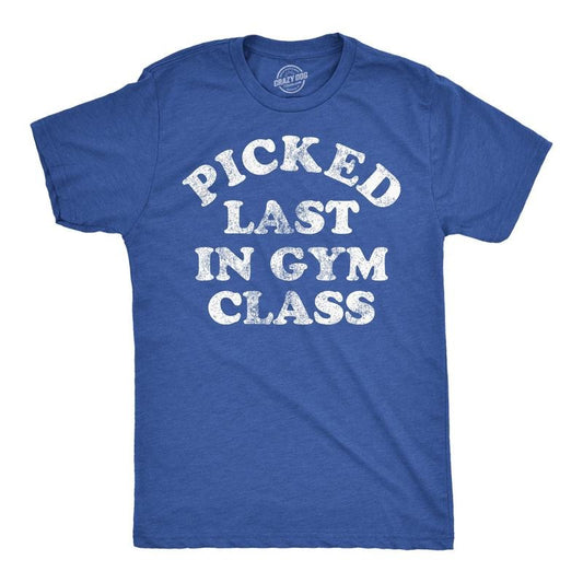 Mens Funny T Shirts Picked Last In Gym Class Sarcastic Fitness Tee For Men Mens Funny T Shirts Cool Tees Soft Stylish...