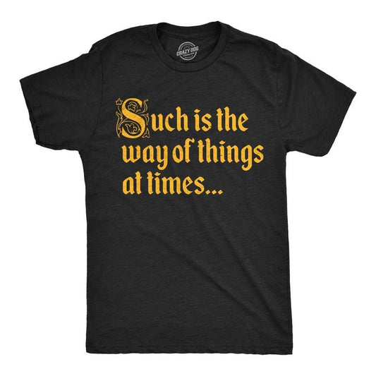 Mens Funny T Shirts Such Is The Way Of Things At Times Sarcastic Graphic Novelty Tee For Men Mens Funny T Shirts Cool...