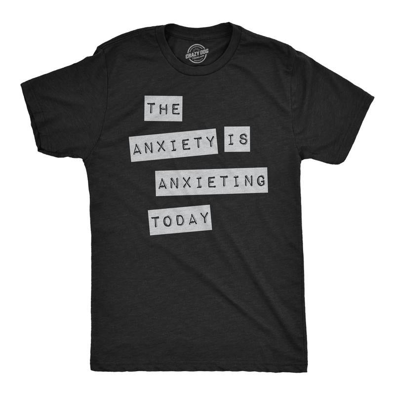 Mens Funny T Shirts The Anxiety Is Anxieting Today Sarcastic Mental Health Graphic Novelty Tee for Men Mens Funny T...