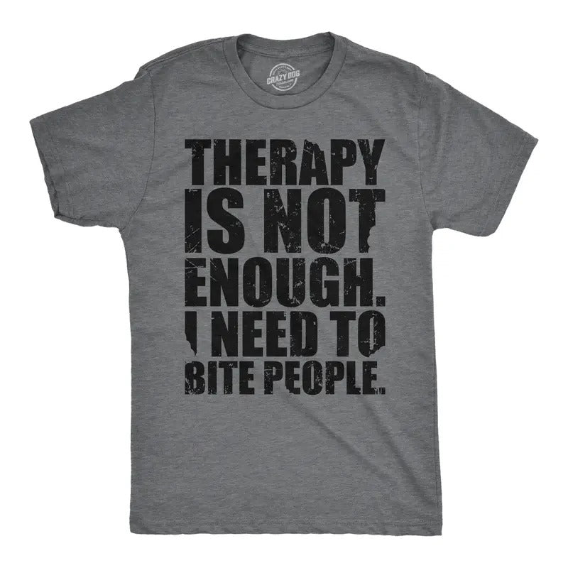 Mens Funny T Shirts Therapy Is Not Enough I Need to Bite People Novelty Tee for Men Mens Funny T Shirts Cool Tees Soft...
