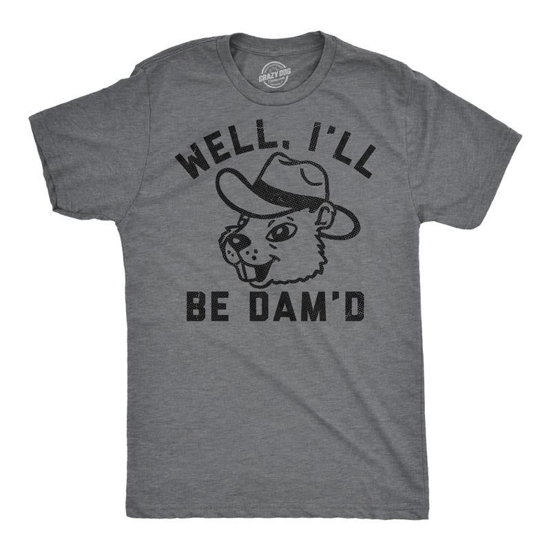 Mens Funny T Shirts Well Ill Be Damd Sarcastic Beaver Graphic Novelty Tee For Men Mens Funny T Shirts Cool Tees Soft...