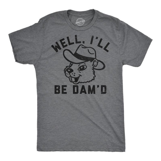 Mens Funny T Shirts Well Ill Be Damd Sarcastic Beaver Graphic Novelty Tee For Men Mens Funny T Shirts Cool Tees Soft...
