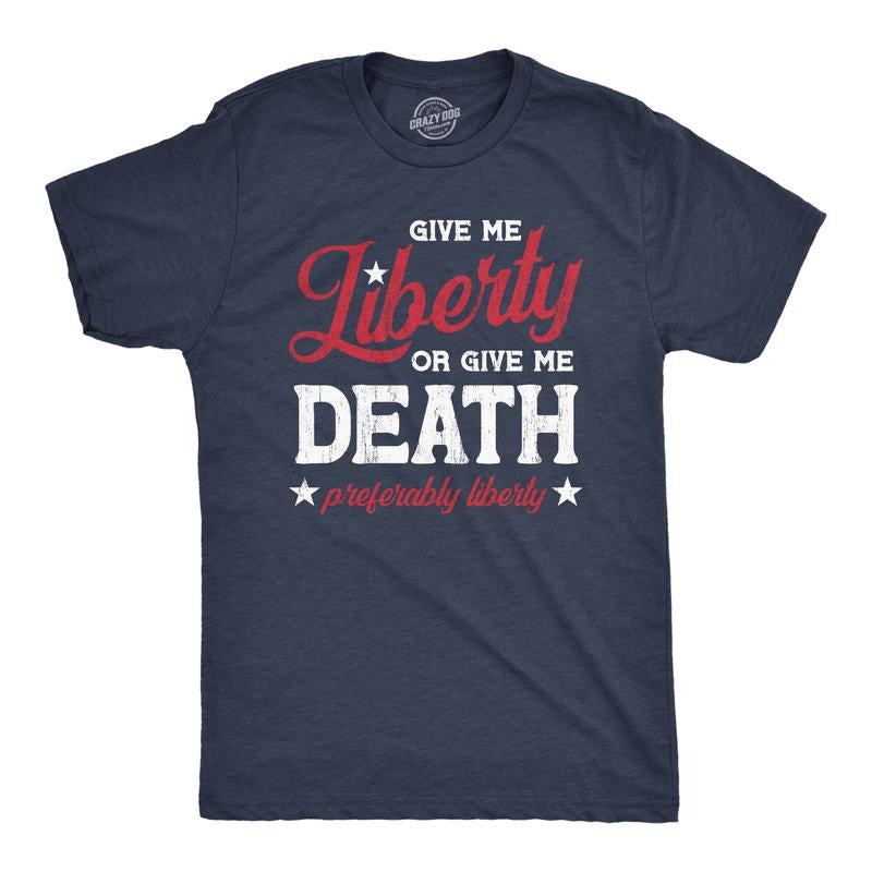 Mens Give Me Liberty Or Give Me Death T Shirt Funny Sarcastic Patriotic Quote Tee for Guys Mens Funny T Shirts Cool Tees...