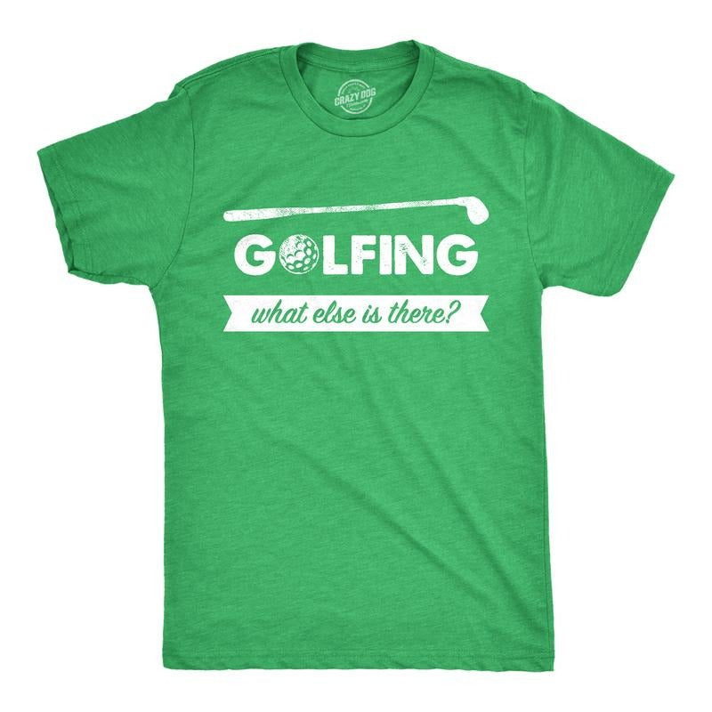 Mens Golfing What Else Is There T Shirt Funny Golf Club 18 Holes Tee for Guys Mens Funny T Shirts Cool Tees Soft Stylish...