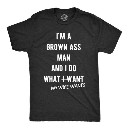 Mens Grown Ass Man I Do What My Wife Wants T Shirt Funny Husband Fathers Day Tee Mens Funny T Shirts Cool Tees Soft...