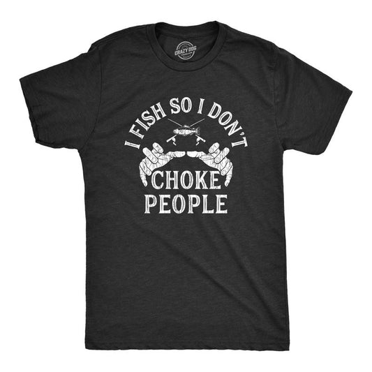 Mens I Fish So I Don't Choke People T shirt Funny Fishing Graphic Fisher Gift Mens Funny T Shirts Cool Slimming Tees with...