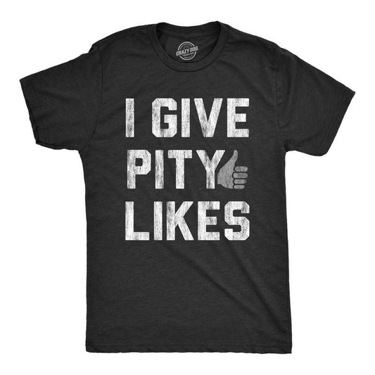 Mens I Give Pity Likes Tshirt Funny Social Media Novelty Graphic Tee For Guys Hoodie, Sweatshirt | WearSparks.com
