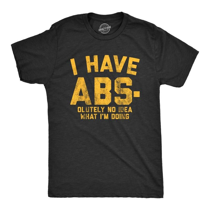Mens I Have Abs-olutely No Idea What I'm Doing T Shirt Funny Workout Fitness Graphic Tee Mens Funny T Shirts Cool Tees...