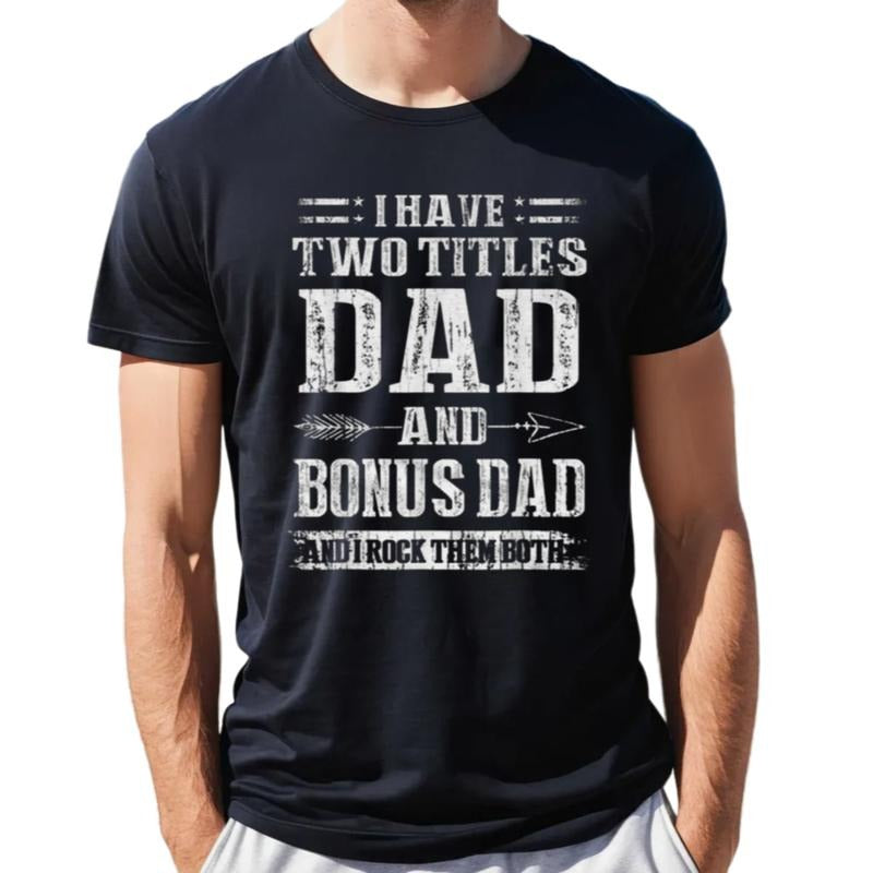 Mens I Have Two Titles Dad And Bonus Dad And I Rock Them Both T Shirt, Funny Fathers Day Gift, Stepdad Graphic Tee,...