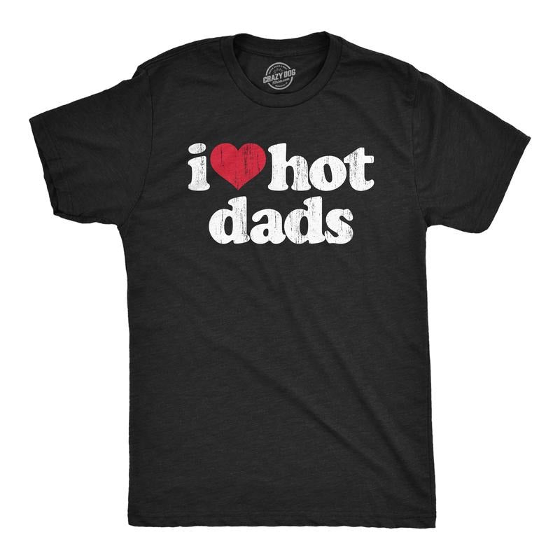 Mens I Heart Hot Dads T Shirt Funny Sarcastic Flirting With Fathers Text Tee for Guys Mens Funny T Shirts Cool Tees Soft...