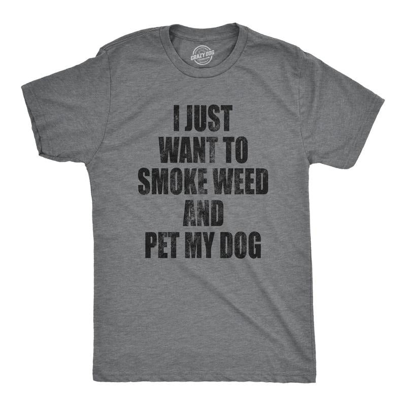 Mens I Just Want To Smoke Weed And Pet My Dog T shirt Funny Marijuana 420 Tee Hoodie, Sweatshirt | WearSparks.com