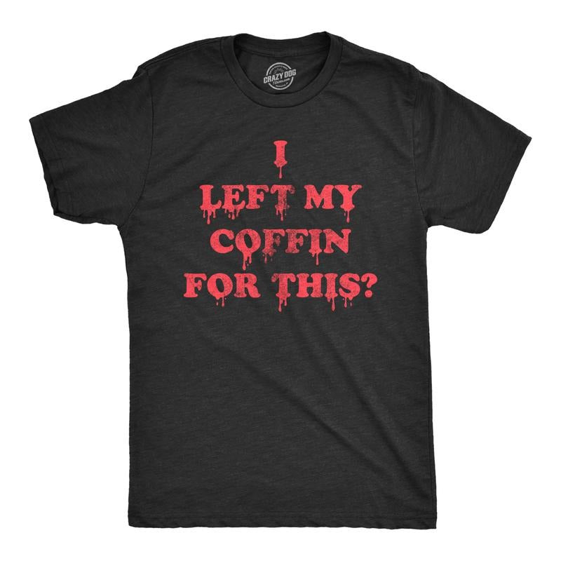 Mens I Left My Coffin For This T Shirt Funny Spooky Halloween Vampire Joke Tee For Guys Mens Funny T Shirts Cool Tees...