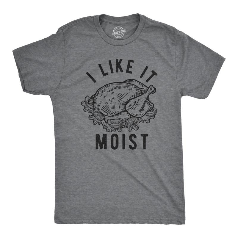 Mens I Like It Moist T Shirt Funny Thanksgiving Turkey Dinner Graphic Novelty Tee Mens Funny T Shirts Cool Tees Soft...
