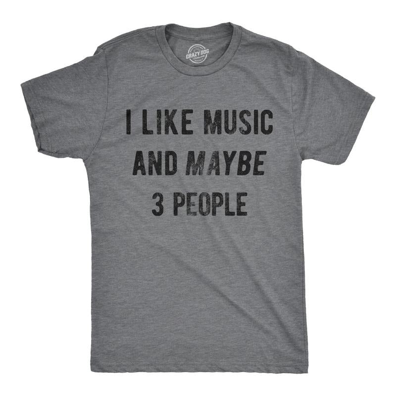 Mens I Like Music And Maybe 3 People T shirt Funny Vintage Graphic Tee Saying Hoodie, Sweatshirt | WearSparks.com