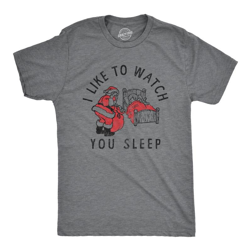 Mens I Like To Watch You Sleep T Shirt Funny Sarcastic Christmas Santa Joke Novelty Tee For Guys Mens Funny T Shirts Cool...