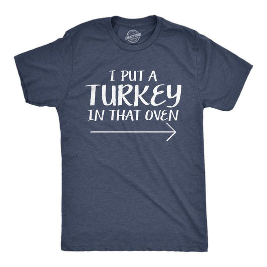 Mens I Put A Turkey In That Oven Funny Thanksgiving Pregnant Wife Tee Mens Funny T Shirts Cool Tees Soft Stylish Casual...