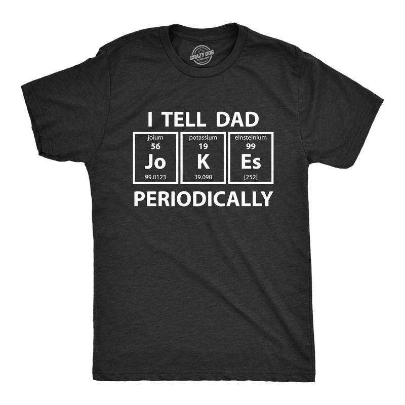 Mens I Tell Dad Jokes Periodically T Shirt Funny Science Fathers Day Nerdy Graphic Tee Mens Funny T Shirts Cool Tees Soft...