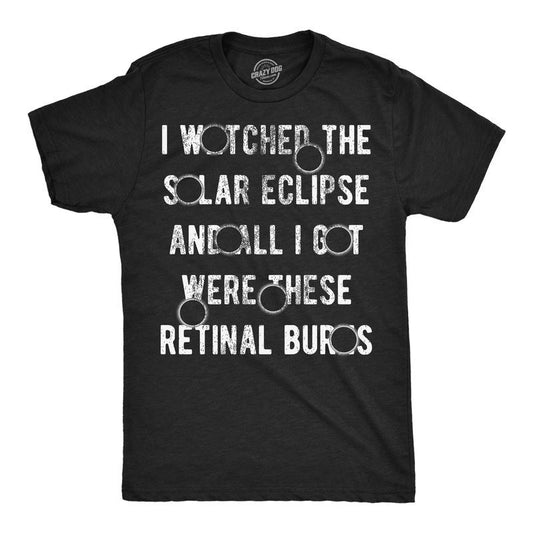 Mens I Watched The Solar Eclipse And All I Got Were These Retinal Burns Funny T Shirts Mens Funny T Shirts Cool Tees Soft...