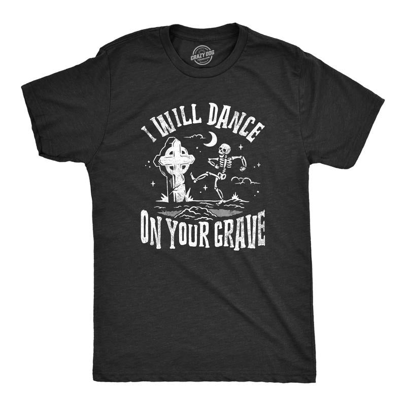 Mens I Will Dance On Your Grave T Shirt Funny Dead Skeleton Graveyard Joke Tee For Guys Mens Funny T Shirts Cool Tees...