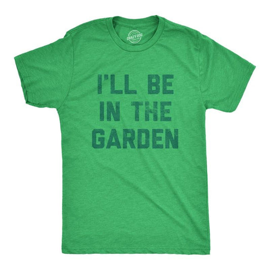 Mens I'll Be In The Garden T Shirt Funny Plant Lovers Gardening Text Tee For Guys Mens Funny T Shirts Cool Tees Soft...
