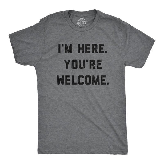 Mens I'm Here You're Welcome T Shirt Funny Sarcasm Humor Graphic Novelty Tee Mens Funny T Shirts Cool Tees Soft Stylish...