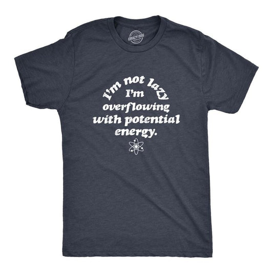 Mens I'm Not Lazy I'm Overflowing With Potential Energy T Shirt Funny Science Nerdy Graphic Tee Mens Funny T Shirts Cool...