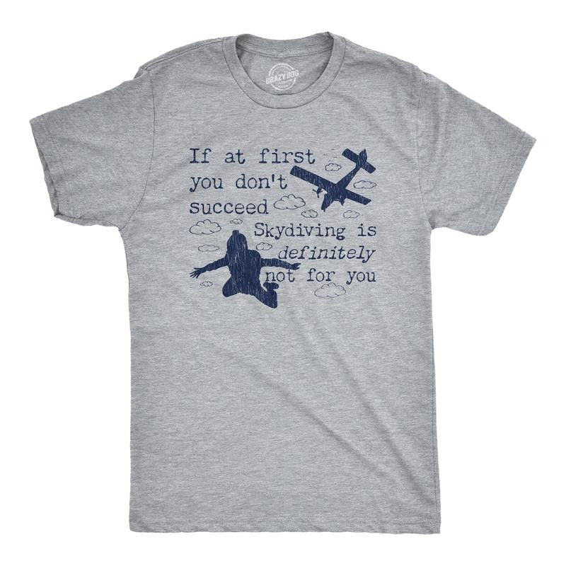 Mens If At First You Don't Succeed Skydiving Is Definitely Not For You T Shirt Mens Funny T Shirts Cool Tees Soft Stylish...