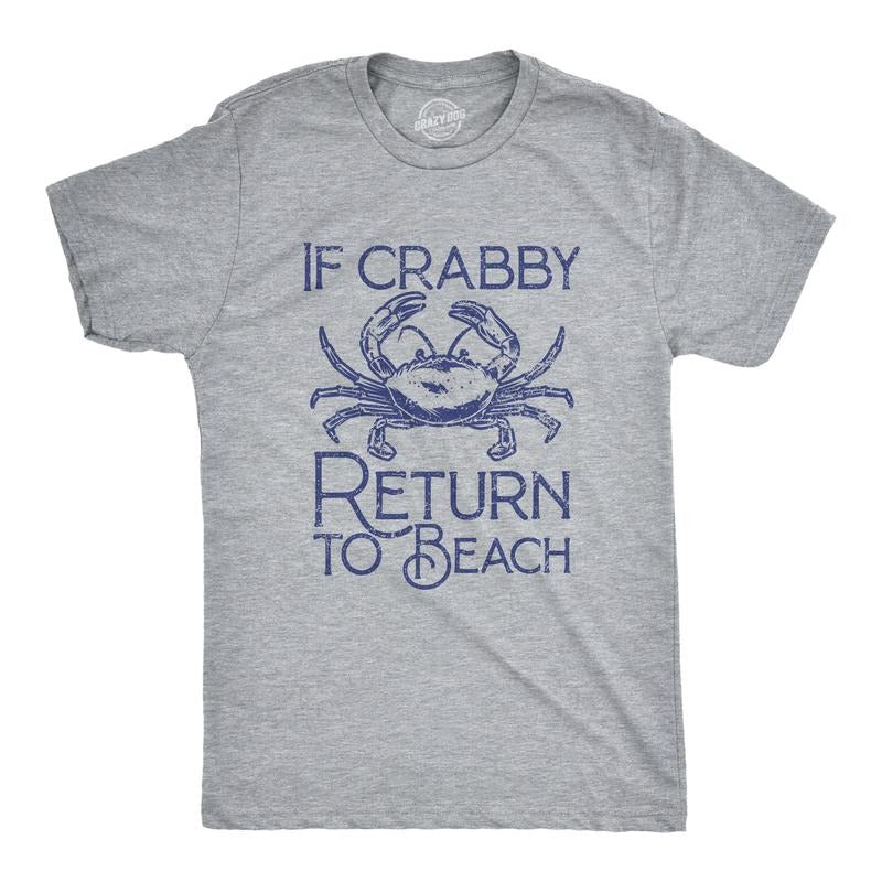 Mens If Crabby Return To Beach T Shirt Funny Sarcastic Irritable Joke Graphic Tee For Guys Mens Funny T Shirts Cool Tees...