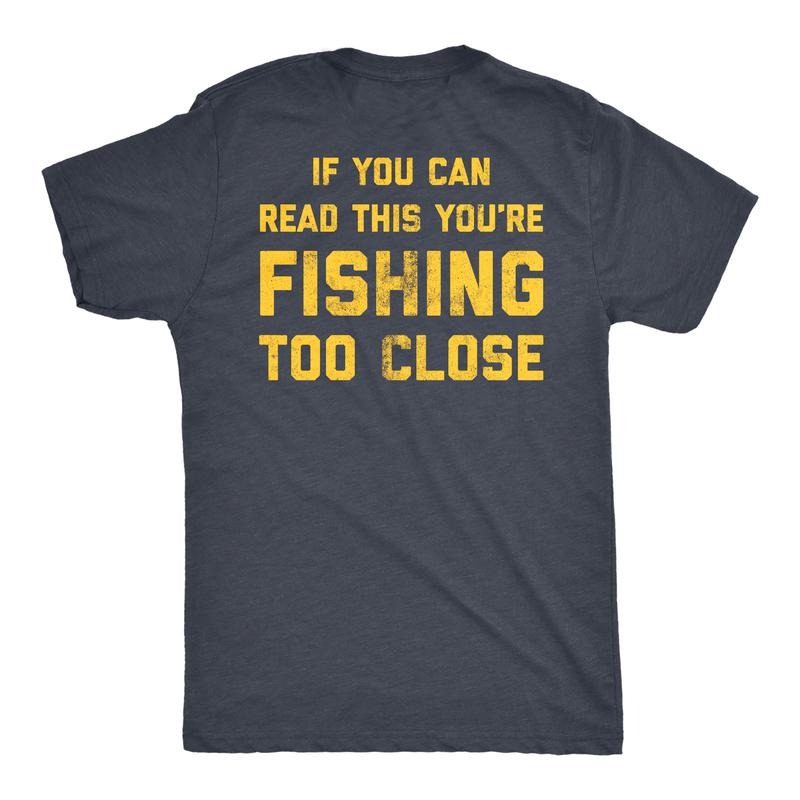 Mens If You Can Read This You're Fishing Too Close T Shirt Funny Fisherman Father's Day Tee Mens Funny T Shirts Cool Tees...