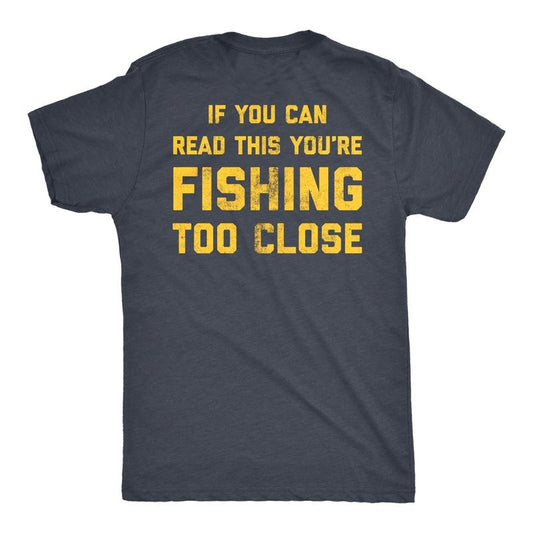 Mens If You Can Read This You're Fishing Too Close T Shirt Funny Fisherman Father's Day Tee Mens Funny T Shirts Cool Tees...