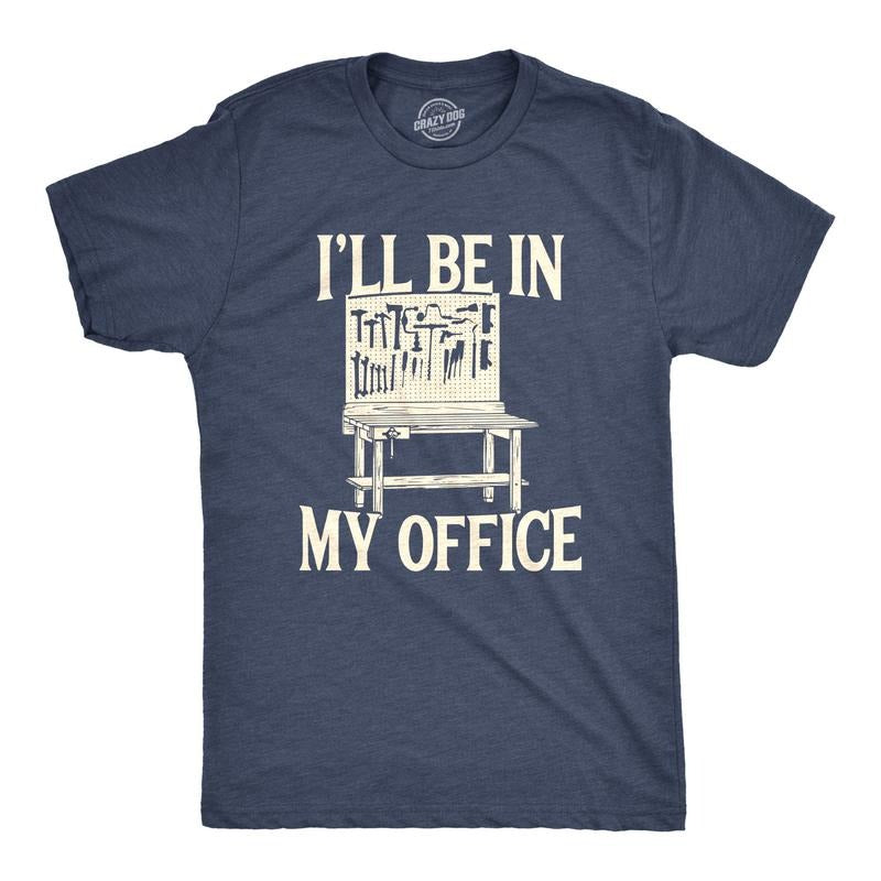 Mens Ill Be In My Office T Shirt Funny Tools Garage Shed Father's Day Tee Mens Funny T Shirts Cool Tees Soft Stylish...