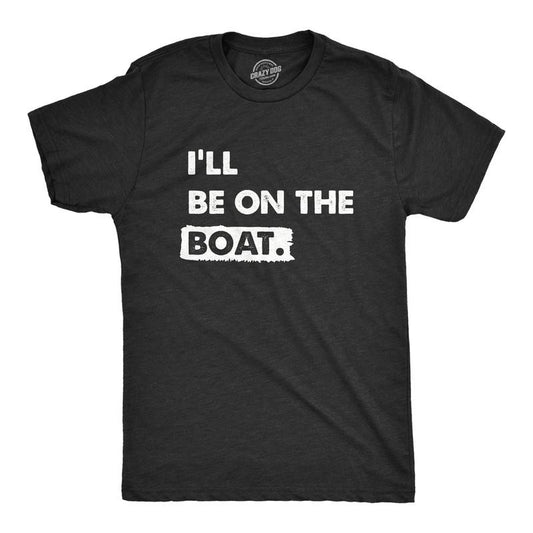 Mens Ill Be On The Boat T Shirt Funny Fishing Lake River Lovers Tee For Guys Mens Funny T Shirts Cool Tees Soft Stylish...