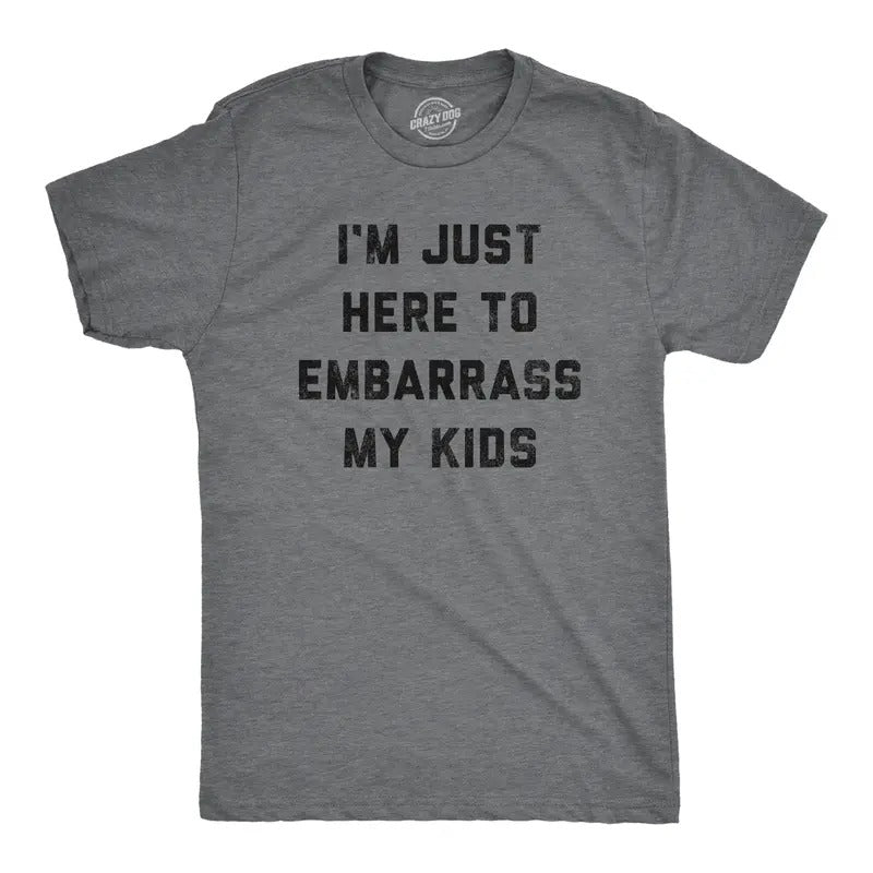 Mens Im Just Here to Embarrass My Kids T Shirt Funny Parenting Novelty Gift for Dad Mens Funny T Shirts Cool Tees Soft...